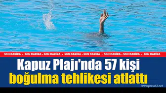 Kapuz Plajı'nda 57 kişi cankurtaran ekiplerince kurtarıldı