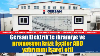 Gersan Elektrik'te ikramiye ve promosyon krizi: İşçiler ABD yatırımını işaret etti