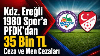Kdz. Ereğli 1980 Spor’a PFDK’dan 35 Bin TL Ceza ve Men Cezaları