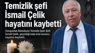 Zonguldak Belediyesi Temizlik İşleri Şefi İsmail Çelik vefat etti