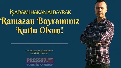 İşadamı Hakan Albayrak Ramazan Bayramı'nı kutladı