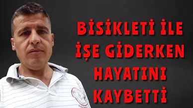 Bisikleti ile işe giderken aniden düşerek hayatını kaybetti!