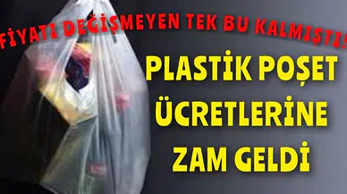 Plastik poşet ücretlerine zam geldi