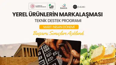Yerel Ürünlerin Markalaşması Teknik Destek Programı Mart-Nisan dönemi başvuru sonuçları açıklandı