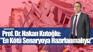 Prof. Dr. Kutoğlu'ndan İstanbul Depremi Uyarısı: "En Kötü Senaryoya Hazırlanmalıyız"