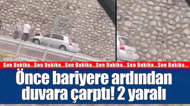 Önce bariyere ardından duvara çarptı! 2 yaralı