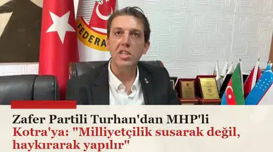 Zafer Partili Turhan'dan MHP'li Kotra'ya: "Milliyetçilik susarak değil, haykırarak yapılır"