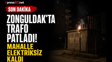 Zonguldak'ta trafo patlaması mahalleyi elektriksiz bıraktı