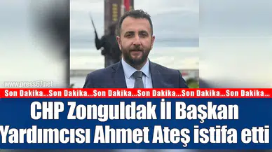 CHP Zonguldak İl Başkan Yardımcısı Ahmet Ateş istifa etti