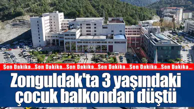 Zonguldak'ta 3 yaşındaki çocuk balkondan düştü