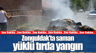 Çaycuma'da saman yüklü tırda yangın: Can kaybı yok, soruşturma sürüyor