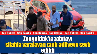 Zonguldak'ta zabıtayı silahla yaralayan zanlı adliyeye sevk edildi