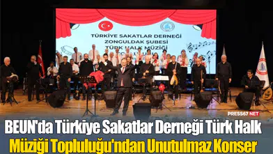 BEUN'da Türkiye Sakatlar Derneği Türk Halk Müziği Topluluğu'ndan Unutulmaz Konser