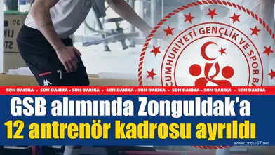 GSB alımında Zonguldak’a 12 antrenör kadrosu ayrıldı