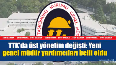 TTK'da üst yönetim değişti: Yeni genel müdür yardımcıları belli oldu