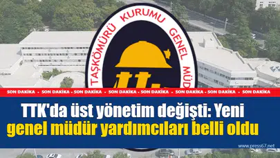 TTK'da üst yönetim değişti: Yeni genel müdür yardımcıları belli oldu