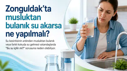 Zonguldak’ta musluktan bulanık su akarsa ne yapılmalı?