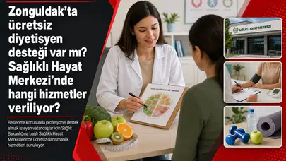 Zonguldak’ta ücretsiz diyetisyen desteği var mı? Sağlıklı Hayat Merkezi’nde hangi hizmetler veriliyor?