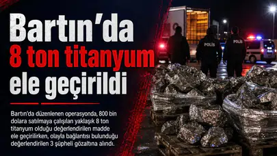 Bartın'da 8 ton titanyum ele geçirildi, 3 şüpheli gözaltında