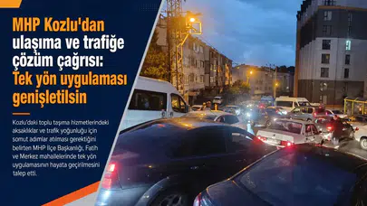 MHP Kozlu'dan ulaşıma ve trafiğe çözüm çağrısı: Tek yön uygulaması genişletilsin