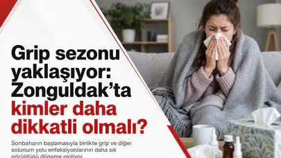 Grip sezonu yaklaşıyor: Zonguldak’ta kimler daha dikkatli olmalı?