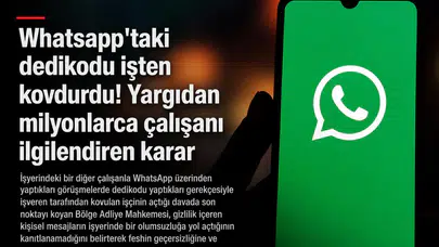 WhatsApp dedikodusu işten çıkarma gerekçesi olamaz: Yargıdan emsal karar