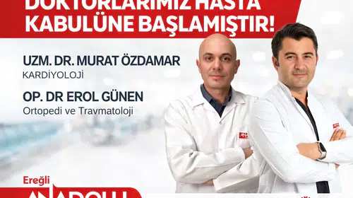 Ereğli Anadolu Hastanesi kadrosuna iki yeni uzman doktor kattı
