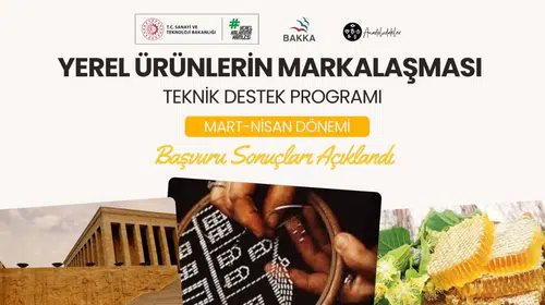 Yerel Ürünlerin Markalaşması Teknik Destek Programı Mart-Nisan dönemi başvuru sonuçları açıklandı