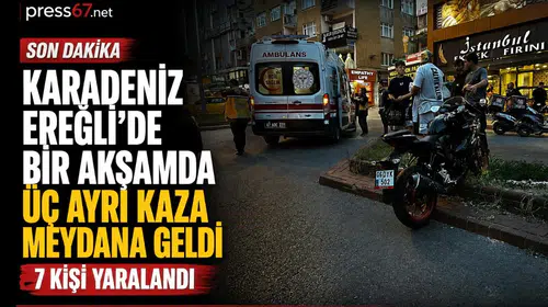 Karadeniz Ereğli'de bir akşamda üç ayrı kaza meydana geldi, 7 kişi yaralandı