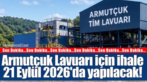 Armutçuk Lavuarı için 21 Eylül 2026'da ihale: 300 günde tamamlanacak modernizasyon neleri değiştirecek?