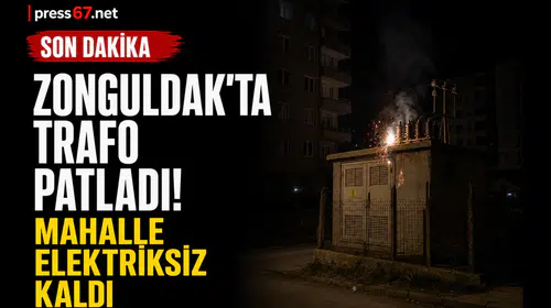 Zonguldak'ta trafo patlaması mahalleyi elektriksiz bıraktı