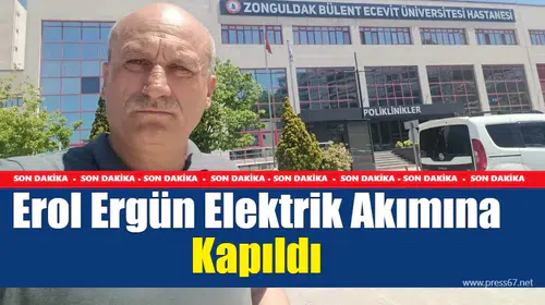 Elektrik Çarpması Sonucu Hastaneye Kaldırılan Ergün, Yoğun Bakımda Tedavi Altında!