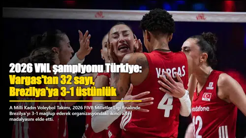 Türkiye, 2026 VNL Şampiyonası'nda Brezilya'yı 3-1 mağlup ederek zafer elde etti; Vargas’tan 32 sayı!