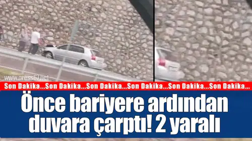Önce bariyere ardından duvara çarptı! 2 yaralı