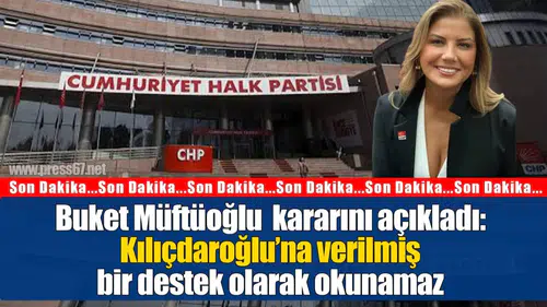 Buket Müftüoğlu partide kalma kararını duyurdu: Kemal Kılıçdaroğlu’na verilmiş bir destek olarak okunamaz