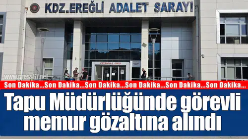 Tapu Müdürlüğünde görevli memur, dolandırıcılık suçlamasıyla gözaltına alındı