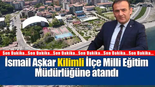 İsmail Aşkar Kilimli İlçe Milli Eğitim Müdürlüğüne atandı