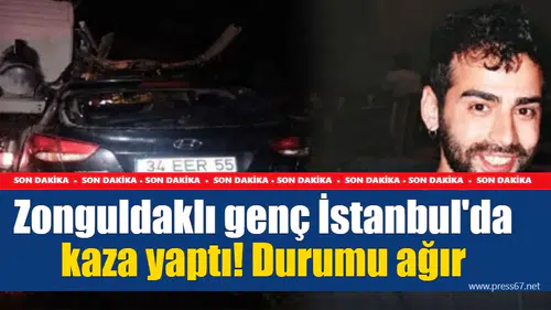 Zonguldaklı genç İstanbul'da kaza yaptı! Durumu ağır