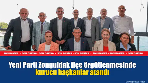 Yeni Parti Zonguldak ilçe örgütlenmesinde kurucu başkanlar atandı