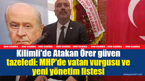Kilimli'de Atakan Örer güven tazeledi: MHP'de vatan vurgusu ve yeni yönetim listesi