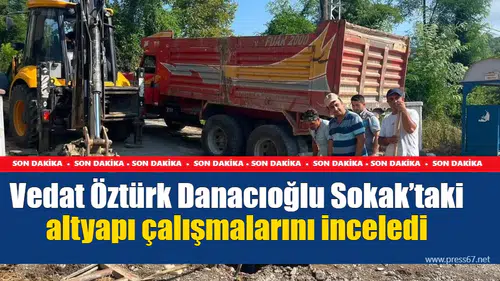 Vedat Öztürk Danacıoğlu Sokak’taki altyapı çalışmalarını inceledi