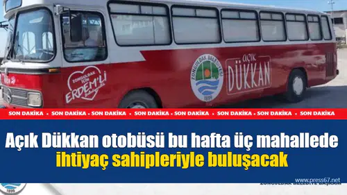 Açık Dükkan otobüsü bu hafta üç mahallede ihtiyaç sahipleriyle buluşacak