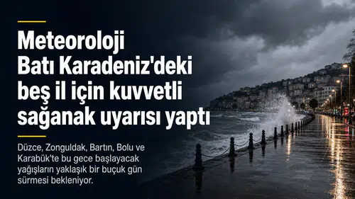 Meteoroloji Batı Karadeniz'deki beş il için kuvvetli sağanak uyarısı yaptı