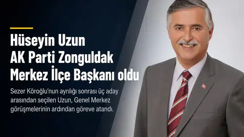 Hüseyin Uzun AK Parti Zonguldak Merkez İlçe Başkanı oldu