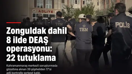 Zonguldak dahil 8 ilde DEAŞ operasyonu: 22 tutuklama