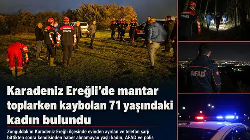Karadeniz Ereğli’de mantar toplarken kaybolan 71 yaşındaki kadın bulundu