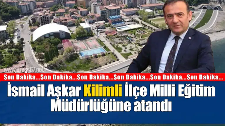 İsmail Aşkar Kilimli İlçe Milli Eğitim Müdürlüğüne atandı