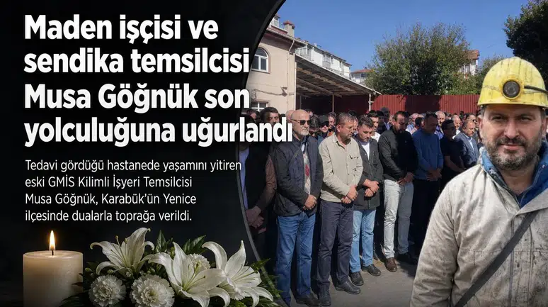 Maden işçisi ve sendika temsilcisi Musa Göğnük son yolculuğuna uğurlandı
