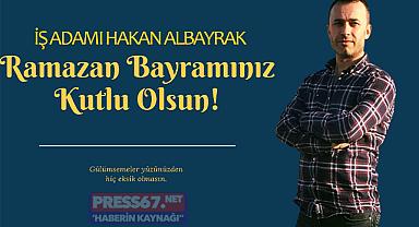 İşadamı Hakan Albayrak Ramazan Bayramı'nı kutladı
