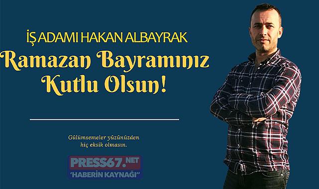İşadamı Hakan Albayrak Ramazan Bayramı'nı kutladı
